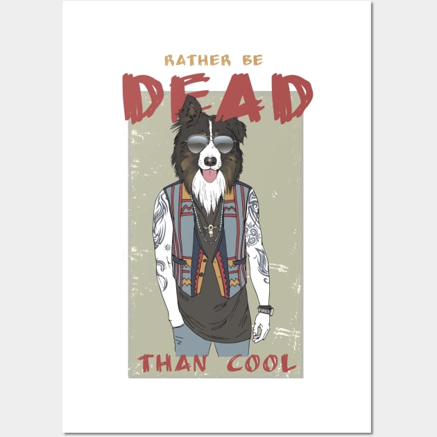 Tattooed Border Collie Dog. Rather Be Dead Than Cool Wall Art by Teesbakers